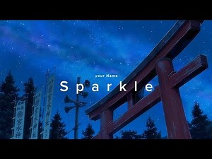 Sparkle - Your Name「 Kimi no na wa 」4K