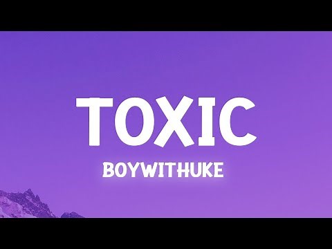 BoyWithUke - Toxic (Lyrics) | [1 Hour Version]