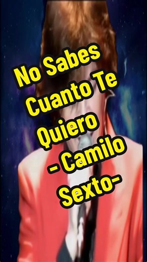 Camilo Sesto: No Sabes Cuanto Te Quiero - Balada Romántica