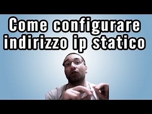 Come configurare indirizzo ip statico