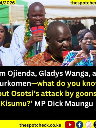 ‘Tom Ojienda, Gladys Wanga, and Kipchumba Murkomen—what do you know about Osotsi’s attack by goons in Kisumu?' MP Dick Maungu#fyp