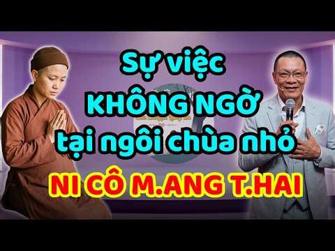 Tâm sự cùng Văn Sâm - Sự việc KHÔNG NGỜ tại ngôi chùa nhỏ, NI CÔ M.ANG T.H.AI khiến mọi người CHOÁNG