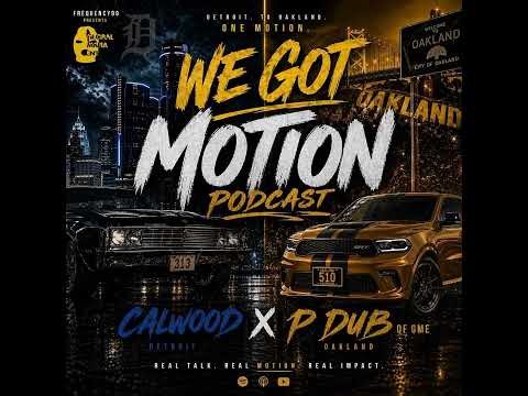 We Got Motion Podcast With P-Dub & CalWood