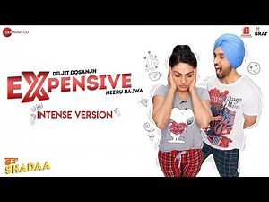 EXPENSIVE - INTENSE VERSION - SHADAA | Diljit Dosanjh | Neeru Bajwa | New Punjabi Song 2019