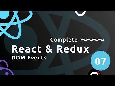 Complete React Tutorial (& Redux) #7 - DOM Events