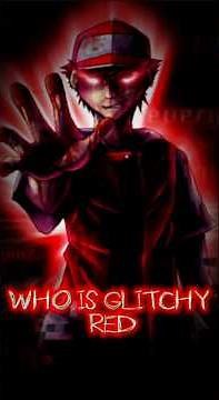Who is Glitchy Red
