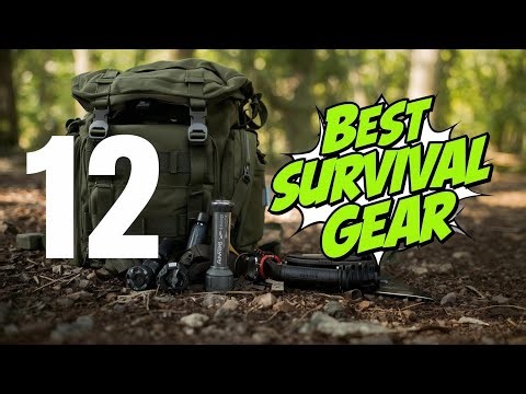 Top 12 Survival Gear You Need for Camping, Hiking & Emergency Preparedness