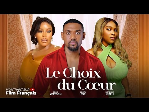 Le Choix du Coeur - Nollywood Film complet en Français 2025
