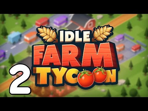 Idle Farm Tycoon - 2 - "Unlocking Farm Buildings"