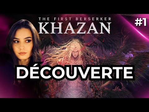 JE DÉCOUVRE ENFIN KHAZAN ✦ The First Berserker: Khazan #01