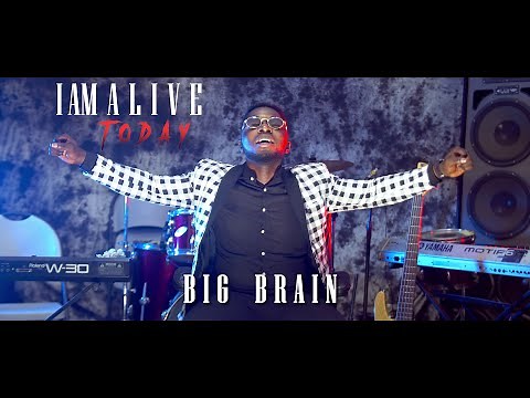 Big Brain -{I AM ALIVE TODAY OFFICIAL VIDEO}