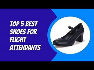 TOP 5 BEST SHOES FOR FLIGHT ATTENDANTS 2023
