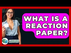 What Is A Reaction Paper? - The Language Library