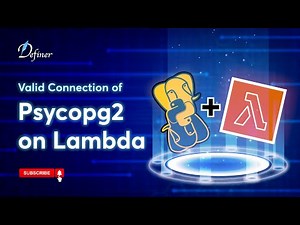 Psycopg2 PostgreSQL Connection on AWS Lambda: Secure and Reliable Setup