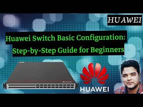 Huawei Switch Basic Configuration: Step-by-Step Guide for Beginners