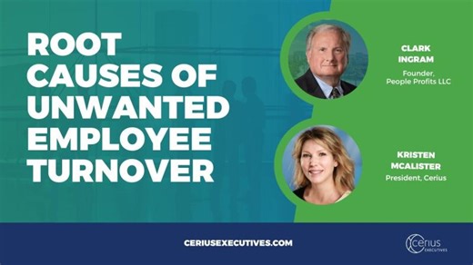 Cerius Executives Leadership: Root Causes of Unwanted Employee Turnover - Clark Ingram | People Profits, LLC