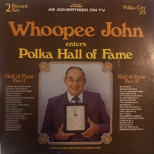 Whoopee John Wilfahrt - Whoopee John Enters Polka Hall Of Fame