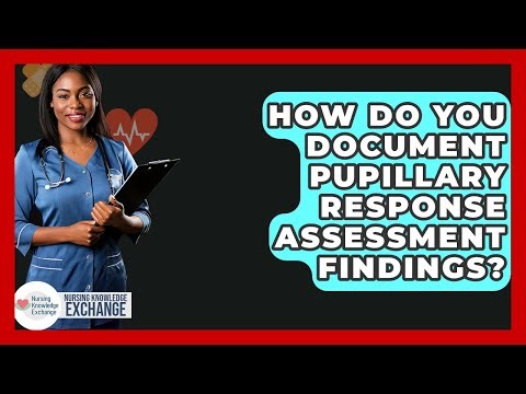 How Do You Document Pupillary Response Assessment Findings? - Nursing Knowledge Exchange