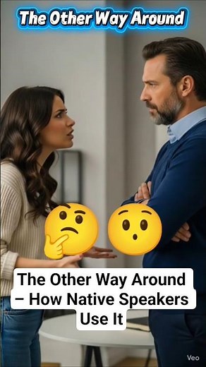 The Other Way Around: Meaning & Usage🤔🤔🤔