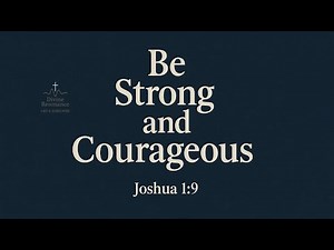 Be Strong and Courageous — Joshua 1:9 | Scripture Memory Songs