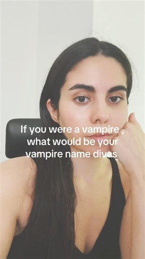 wondering what my vampire name would be ✨