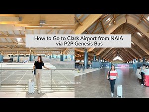 How to Go to Clark Airport from NAIA | P2P Genesis Bus Guide