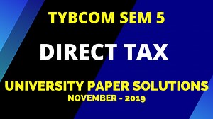 TYBCOM Direct Tax Question Paper Solution | Mumbai University - November 2019 (Free pdf) - ScholarsZilla
