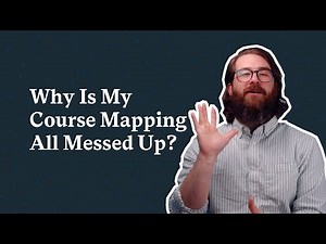Why Is My Course Mapping All Messed Up?