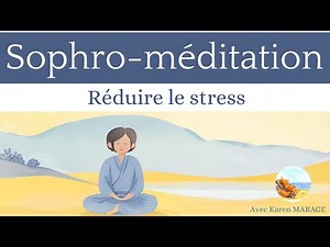 Sophro - méditation pour réduire le stress - guide voix et musique