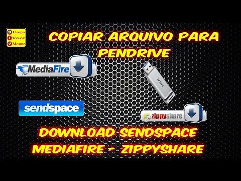 Como Copiar Arquivos Para o Pendrive - Download Sendspace - MediaFire - Zippyshare