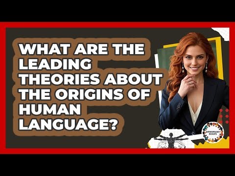 What Are The Leading Theories About The Origins Of Human Language? - Anthropology Insights