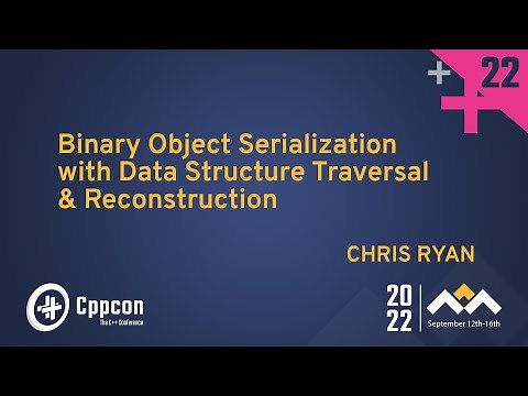 Binary Object Serialization with Data Structure Traversal & Reconstruction in Cpp - Chris Ryan