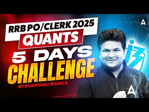 IBPS RRB PO/Clerk 2025 | Quants 5-Day Challenge | Gramin Bank Maths By Shantanu Shukla