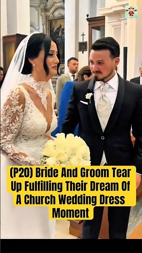 (P20) Bride And Groom Tear Up Fulfilling Their Dream Of A Church Wedding Dress Moment #wedding