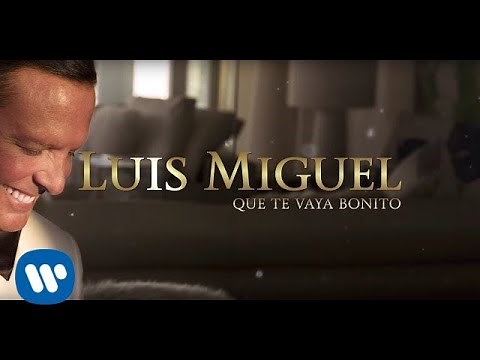 Luis Miguel - Que Te Vaya Bonito (Lyric Video)