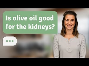 Is olive oil good for the kidneys? | Olive Oil & Kidneys