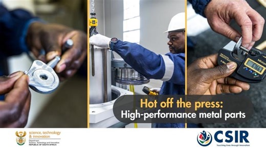 Hot off the press: High-performance metal parts for the South African industry | Council for Scientific and Industrial Research (CSIR)