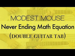 Modest Mouse - Never Ending Math Equation (double guitar tab)