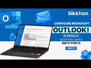 02- Outlook Mail Settings | POP, IMAP, SMTP Port | MS Outlook Bangla tutorial | Sikkhon