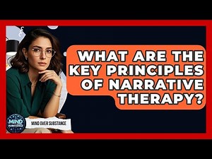 What Are The Key Principles Of Narrative Therapy? - Mind Over Substance