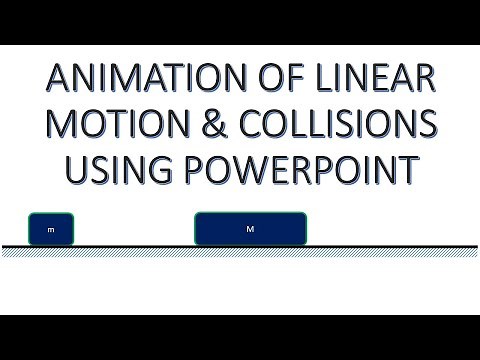 HOW TO ANIMATE LINEAR MOTION AND COLLISIONS USING MICROSOFT POWERPOINT