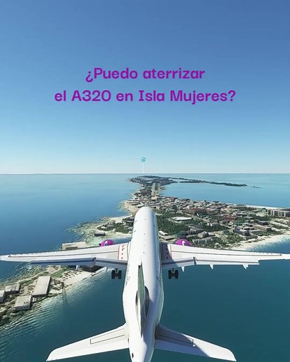 ¿Podré aterrizar en Isla Mujeres en el A320? #msfs2020 #aterrizaje#volaris#simulation#cancun #caribe #AirbusA320 #mexico#IslaMujeres @daniel.orz01