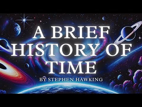 The Universe Explained: A Brief History of Time by Stephen Hawking