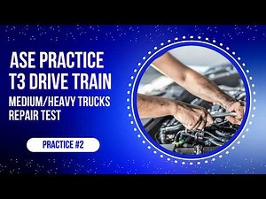 ASE T3 Drive Train Practice Test #2 (50 Questions with Answers & Explanations)