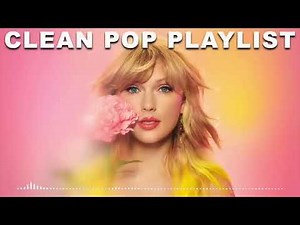 1 Hour Clean Pop Songs Playlist 🎧 Clean Pop Playlist 2023 🎶 Clean Pop Music Mix 🎵 Clean Pop Mix