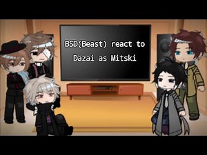 BSD(Beast) react to Dazai as Mitski || Speed up to 2x || late 12k special