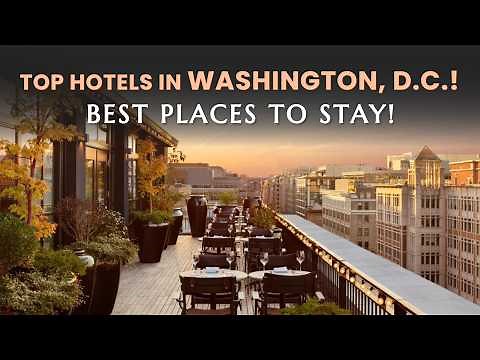 Washington DC Hotels 2024: Best Places to Stay in Washington DC (Travel Guide)