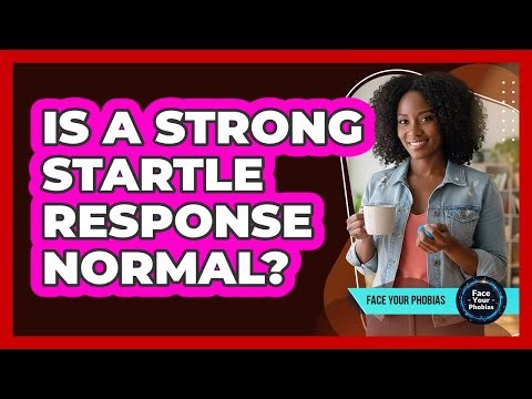 Is A Strong Startle Response Normal?