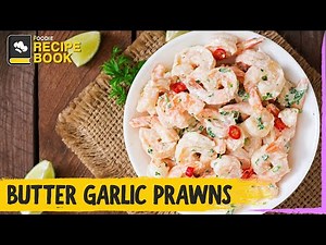Butter Garlic Prawns | 5 Minute Prawns Recipe | The Foodie