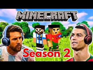 Messi & Ronaldo play MINECRAFT! (FULL SEASON 2)